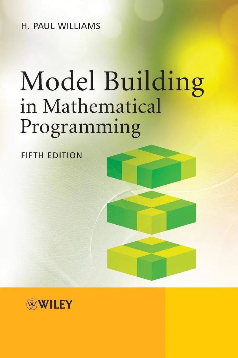 Model Building in Mathematical Programming by H. Paul Williams 5th Edition ISBN 9781118443330