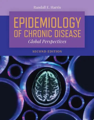 Epidemiology of Chronic Disease: Global Perspectives Global Perspectives by Randall E. Harris ISBN: 978-1284151015