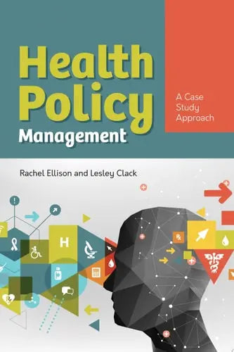 Health Policy Management: A Case Approach A Case Approach by Rachel Ellison ISBN: 978-1284154276