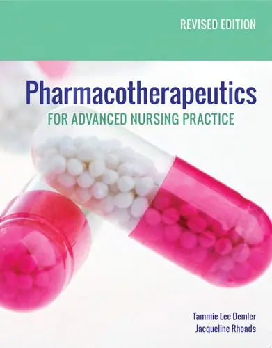 Pharmacotherapeutics for Advanced Nursing Practice, Revised Edition by Tammie Lee Demler ISBN: 978-1284154290