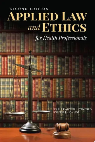 Applied Law & Ethics for Health Professionals by Carla Caldwell Stanford ISBN: 978-1284155594