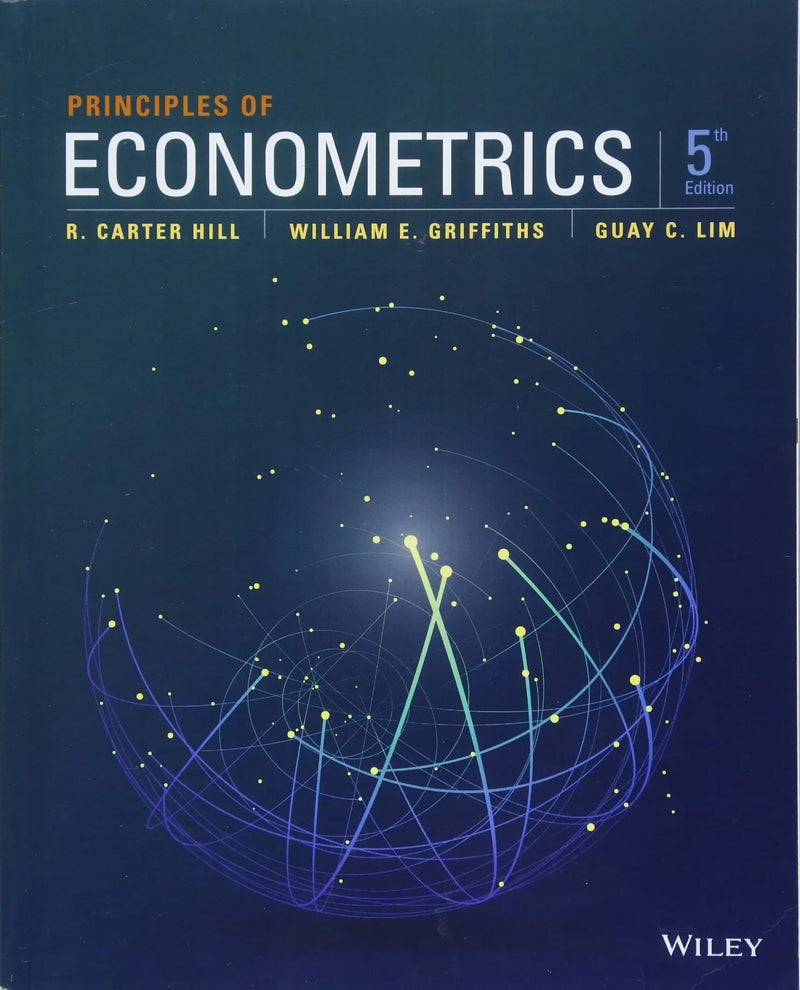 Principles of Econometrics by R. Carter Hill 5th Edition ISBN 9781118452271