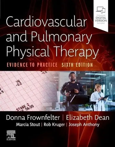 Cardiovascular and Pulmonary Physical Therapy Evidence to Practice by Donna Frownfelter 6th Edition ISBN 9780323624718