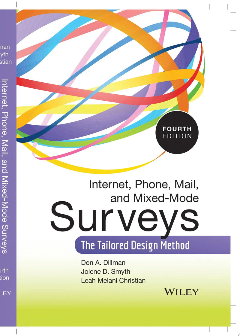 Internet, Phone, Mail, and Mixed-Mode Surveys The Tailored Design Method by Don A. Dillman 4th Edition ISBN 9781118456149