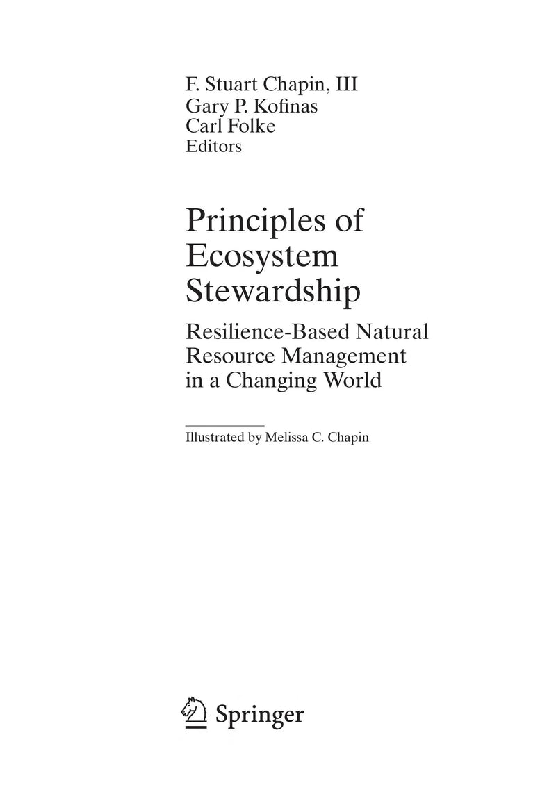 Principles of Ecosystem Stewardship Resilience-Based Natural Resource Management in a Changing World by F Stuart Chapin III ISBN 9780387730325