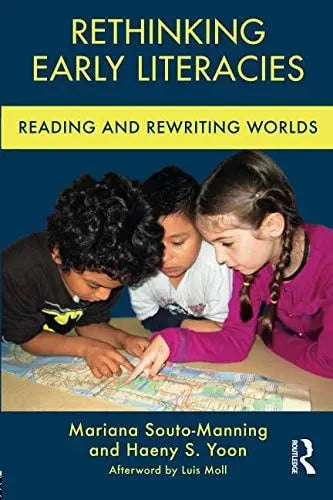 Rethinking Early Literacies Reading and Rewriting Worlds by Mariana Souto-Manning 1st Edition ISBN 9781138121416