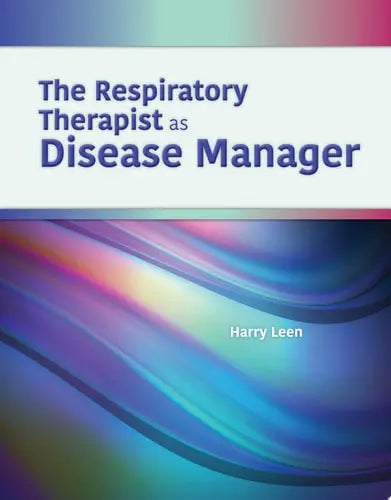 The Respiratory Therapist as Disease Manager by Harry R Leen ISBN: 978-1284168952