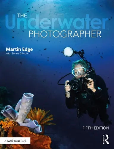 The Underwater Photographer by Martin Edge ISBN: 978-1138123588