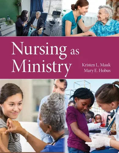 Nursing as Ministry by Kristen L. Mauk ISBN: 978-1284170344