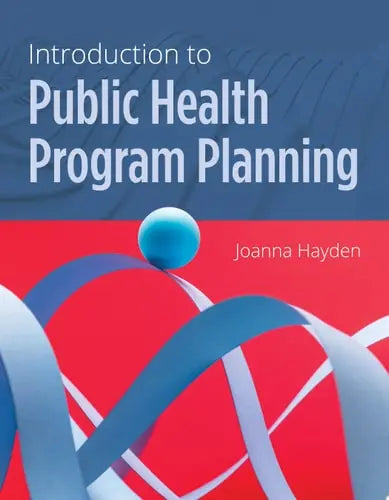 Introduction to Public Health Program Planning by Joanna Hayden ISBN: 978-1284175189