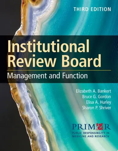 Institutional Review Board: Management and Function Management and Function by Public Responsibility in Medicine & Research (PRIM&R) ISBN: 978-1284181159