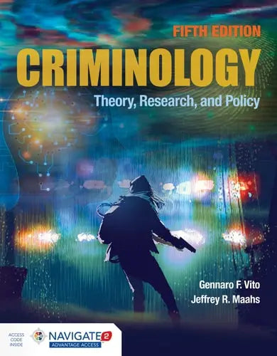 Criminology: Theory, Research, and Policy Theory, Research, and Policy by Gennaro F. Vito ISBN: 978-1284181784