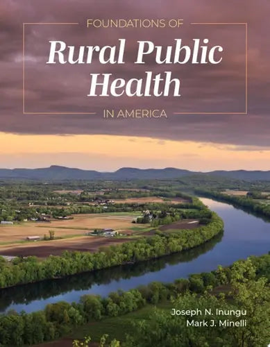 Foundations of Rural Public Health in America by Joseph N. Inungu ISBN: 978-1284182453