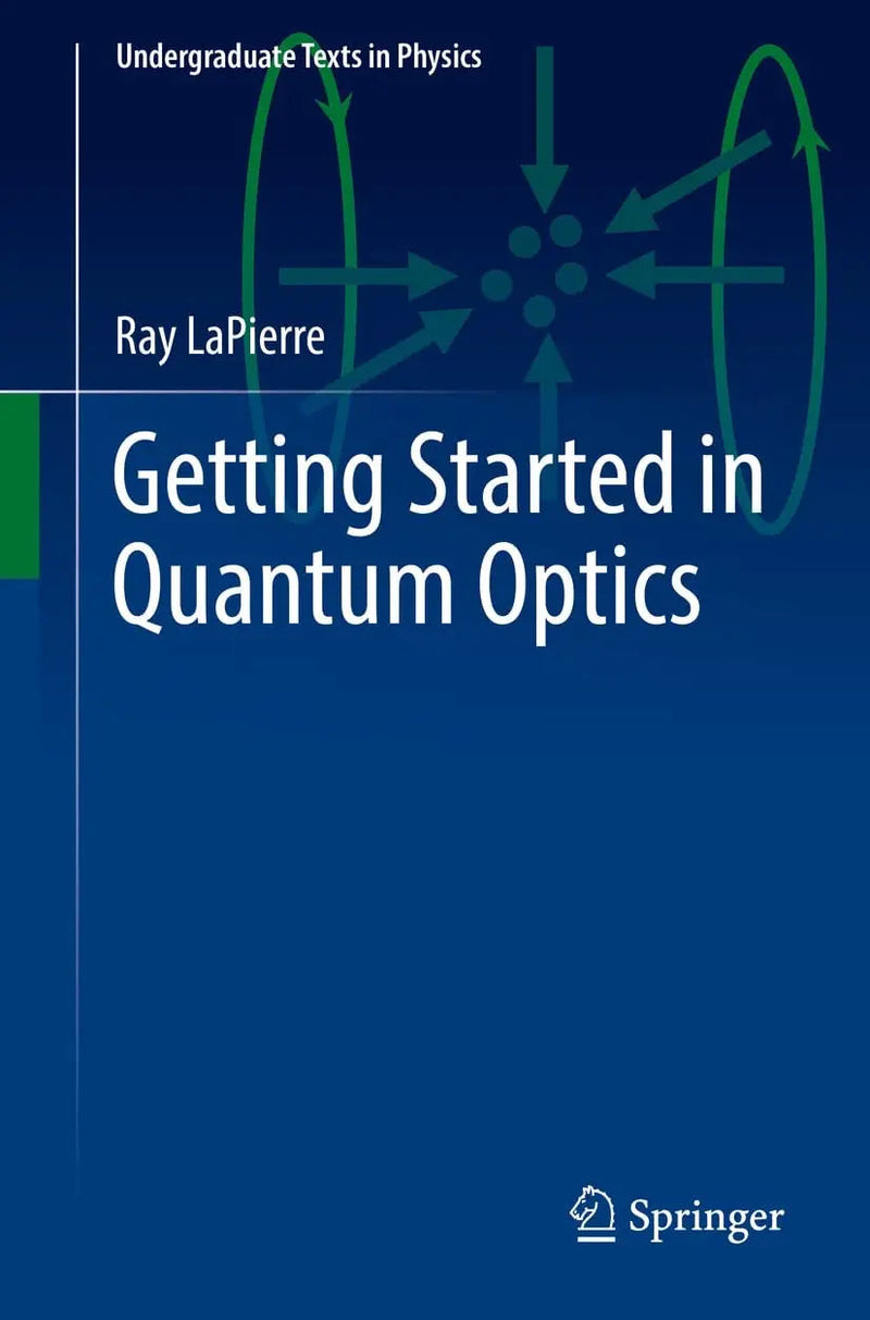 Getting Started in Quantum Optics by Ray LaPierre 1st Edition ISBN 9783031124341