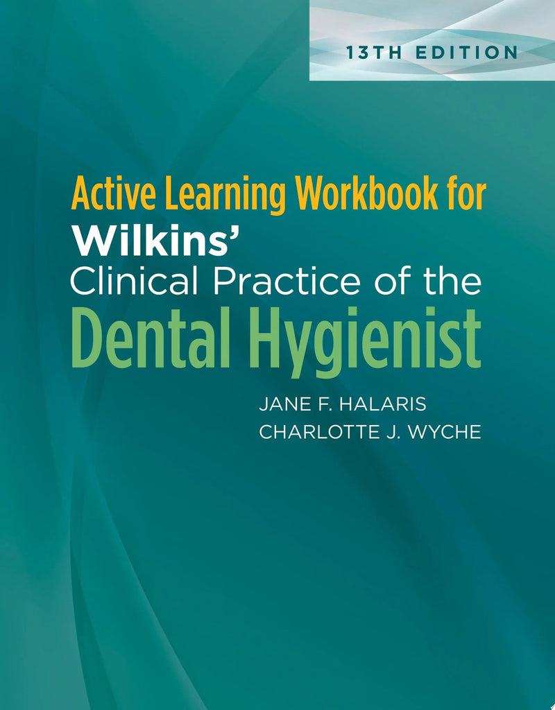 Active Learning Workbook for Wilkins’ Clinical Practice of the Dental Hygienist by Jane F. Halaris 13th Edition ISBN 9781975106904