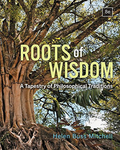 Roots of Wisdom: A Tapestry of Philosophical Traditions 8th Edition