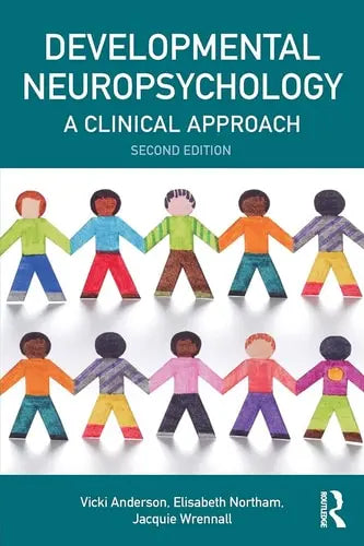 Developmental Neuropsychology A Clinical Approach by Vicki Anderson