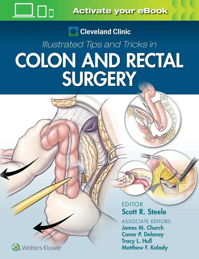 Cleveland Clinic Illustrated Tips and Tricks in Colon and Rectal Surgery by Scott Steele 1st Edition ISBN 9781975108250