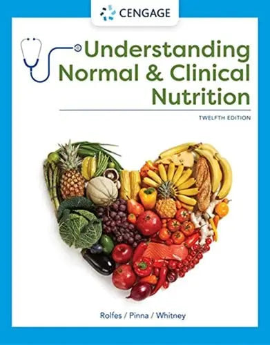 Understanding Normal and Clinical Nutrition by Sharon Rady Rolfes 12th Edition ISBN 9780357368107