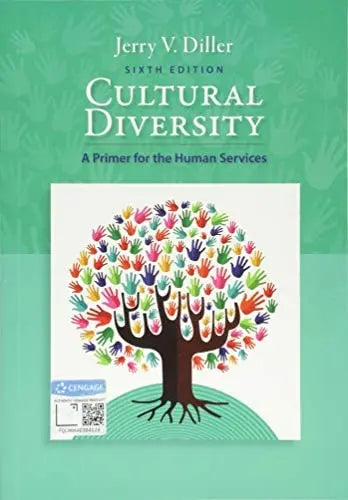 Cultural Diversity: A Primer for the Human Services by Jerry V. Diller 6th Edition ISBN 9781337563383