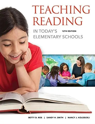 Teaching Reading in Today's Elementary Schools by Betty Roe 12th Edition ISBN 9781337566292
