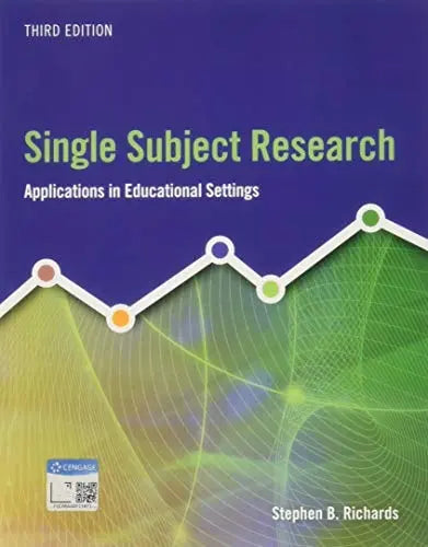 Single Subject Research: Applications in Educational Settings by Stephen B. Richards 3rd Edition ISBN 9781337566698