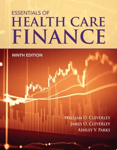 Essentials of Health Care Finance by William O. Cleverley ISBN: 978-1284203783