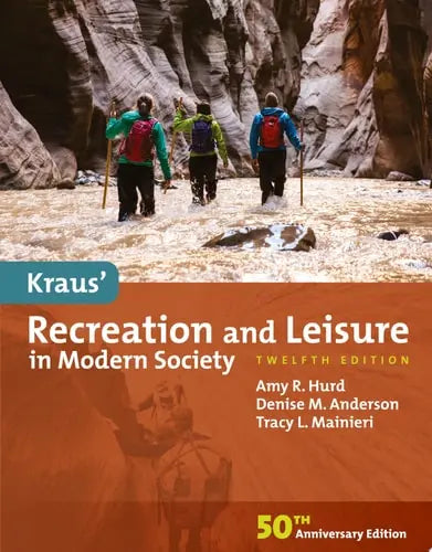 Kraus' Recreation and Leisure in Modern Society 12th by Amy Hurd ISBN: 978-1284205039