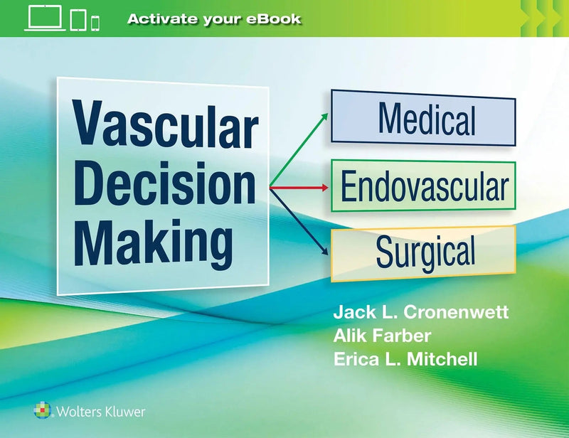 Vascular Decision Making Medical, Endovascular, Surgical by Jack L. Cronenwett 1st Edition ISBN 9781975115814