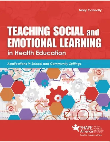 Teaching Social and Emotional Learning in Health Education by Mary Connolly ISBN: 978-1284206586