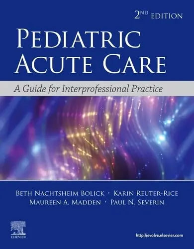 Pediatric Acute Care A Guide to Interprofessional Practice by Beth Nachtsheim Bolick 2nd Edition ISBN 9780323673327