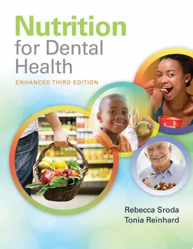 Nutrition for Dental Health: A Guide for the Dental Professional, Enhanced Edition A Guide for the Dental Professional, Enhanced Edition by Rebecca Sroda ISBN: 978-1284209426
