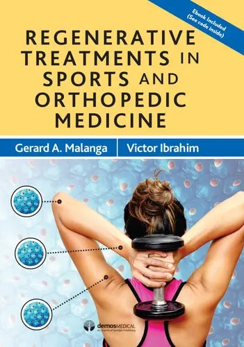 Regenerative Treatments in Sports and Orthopedic Medicine by Gerard A. Malanga ISBN: 978-1620701126
