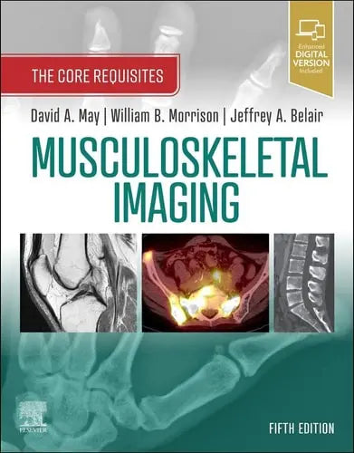 Musculoskeletal Imaging The Core Requisites by David A. May 5th Edition ISBN 9780323680592