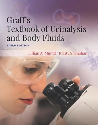 Graff's Textbook of Urinalysis and Body Fluids by Lillian Mundt ISBN: 978-1284221411