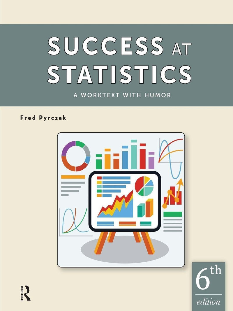 Success at Statistics A Worktext with Humor 6th by Fred Pyrczak ISBN: 978-1936523467