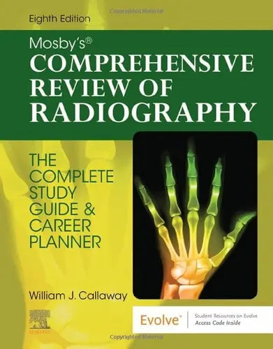 Mosby's Comprehensive Review of Radiography The Complete Study Guide and Career Planner by William J. Callaway 8th Edition ISBN 9780323694889