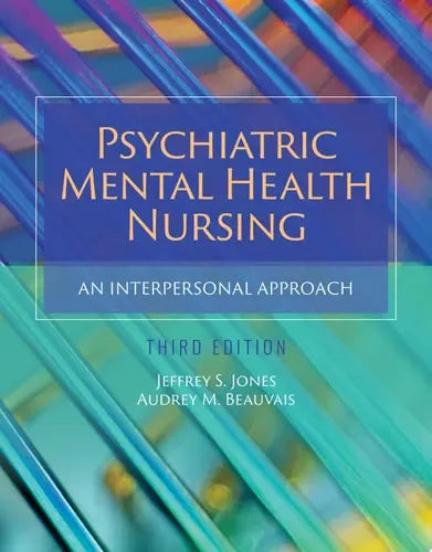 Psychiatric Mental Health Nursing: An Interpersonal Approach with Navigate Advantage Access by Jeffrey Schwab Jones ISBN: 978-1284230291