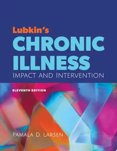 Lubkin's Chronic Illness: Impact and Intervention by Pamala D. Larsen ISBN: 978-1284230642