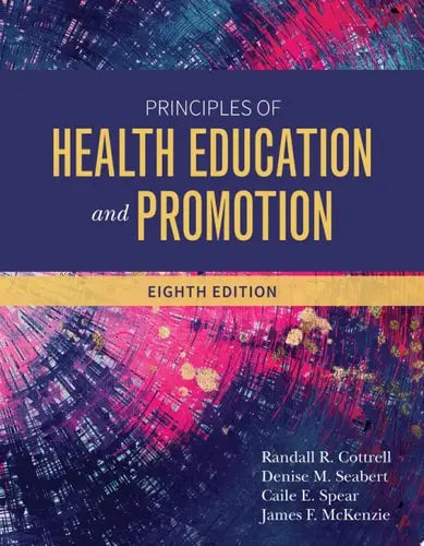 Principles of Health Education and Promotion by Randall R. Cottrell ISBN: 978-1284231250
