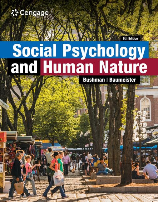 Social Psychology and Human Nature by Brad Bushman 6th Edition ISBN 9780357946305