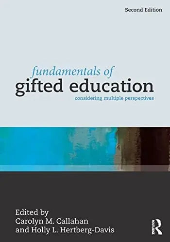 Fundamentals of Gifted Education Considering Multiple Perspectives by Carolyn M. Callahan ISBN: 978-1138192386