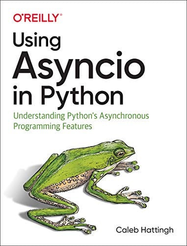 Using Asyncio in Python Understanding Python's Asynchronous Programming Features 1st Edition