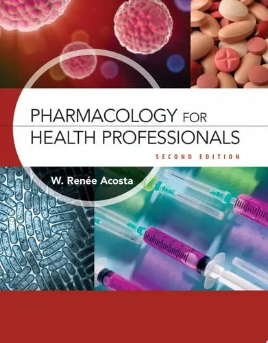 Pharmacology for Health Professionals by W. Renee Acosta ISBN: 978-1284240832