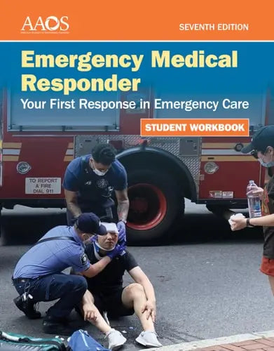 Emergency Medical Responder: Your First Response in Emergency Care Student Workbook by Aaos American Academy of Orthopaedic Surgeons ISBN: 978-1284243734
