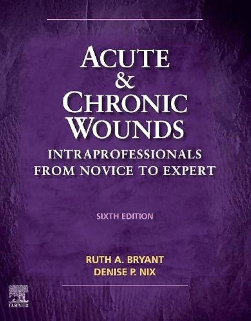 Acute and Chronic Wounds Intraprofessionals from Novice to Expert by Ruth Bryant