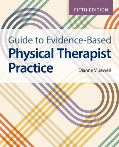 Guide to Evidence-Based Physical Therapist Practice with Navigate Advantage Access by Dianne V. Jewell ISBN: 978-1284247541