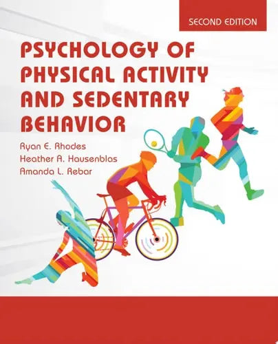 Psychology of Physical Activity and Sedentary Behavior by Ryan E. Rhodes ISBN: 978-1284248517