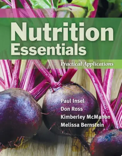 Nutrition Essentials: Practical Applications by Dr. Paul Insel ISBN: 978-1284251906