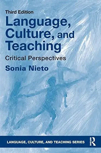 Language, Culture, and Teaching Critical Perspectives by Sonia Nieto ISBN: 978-1138206151